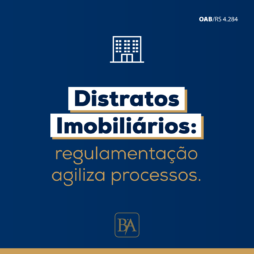 Distratos Imobiliários: regulamentação agiliza processos.